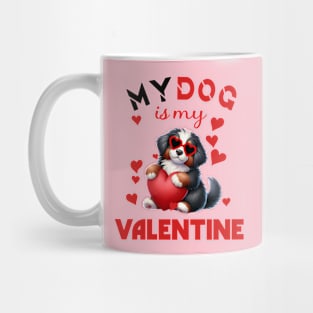 My dog is my valentine Mug